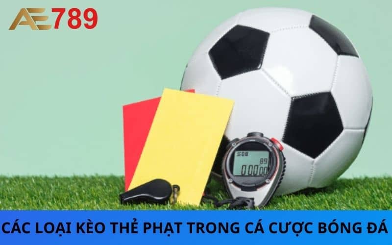 Các loại kèo thẻ phạt trong cá cược bóng đá Các loại kèo thẻ phạt trong cá cược bóng đá