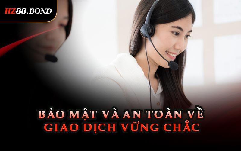 Bảo Mật Và An Toàn Về Giao Dịch Vững Chắc