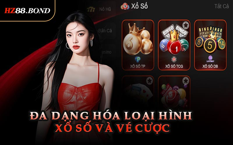 Đa Dạng Hóa Loại Hình Xổ Số Và Vé Cược
