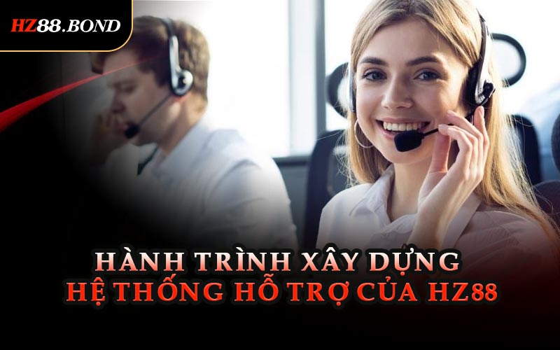 Hành Trình Xây Dựng Hệ Thống Hỗ Trợ Của HZ88