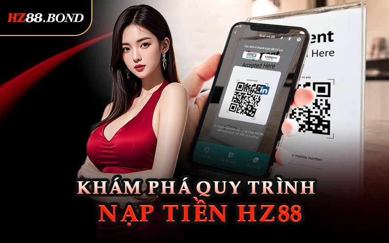 Khám Phá Quy Trình Nạp Tiền HZ88