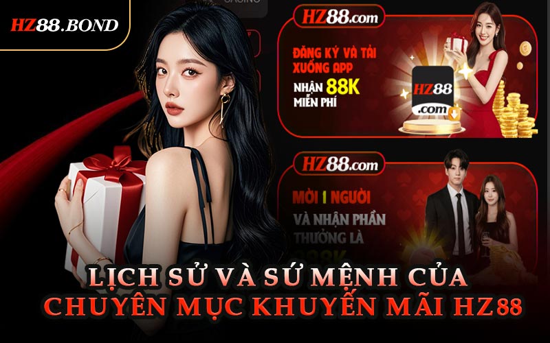 Lịch Sử Và Sứ Mệnh Của Chuyên Mục Khuyến Mãi HZ88