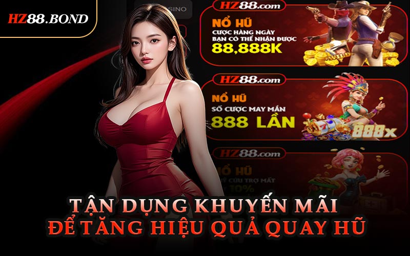 Tận Dụng Khuyến Mãi Để Tăng Hiệu Quả Quay Hũ
